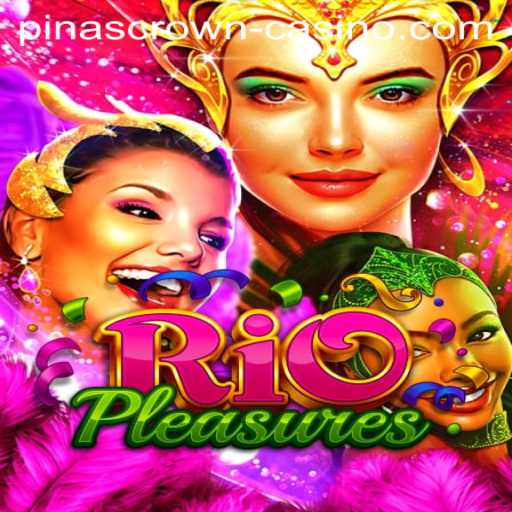Exploring the Exciting World of RioPleasures: An In-depth Guide to PinasCrown